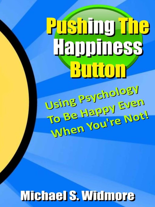 Title details for Pushing the Happiness Button by Michael Widmore - Available